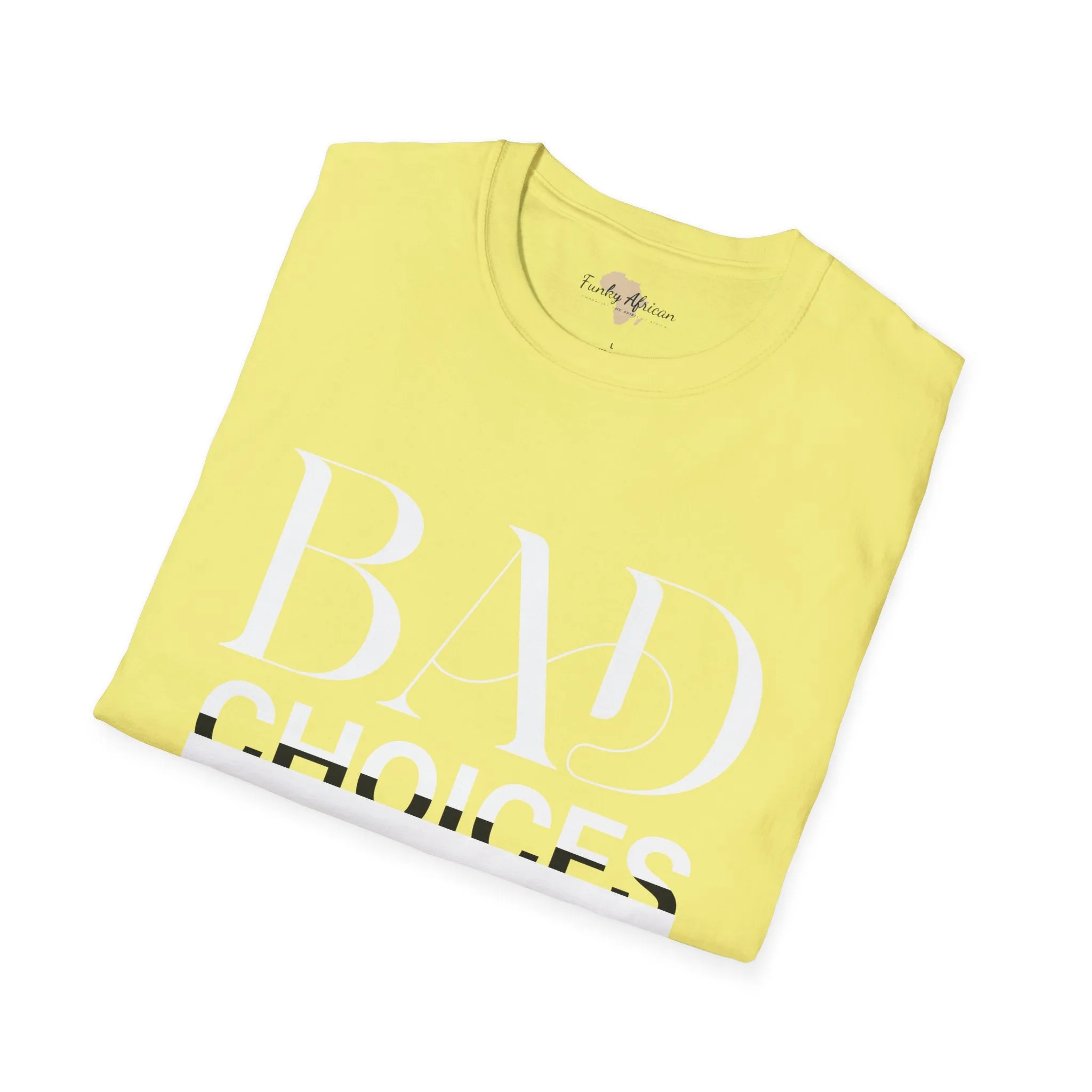 Bad Choices make good stories unisex tee