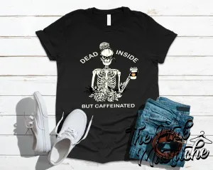 Dead Inside But Caffeinated Halloween Skull Funny Mom Life Shirt / Fall Tees/ Mom Life Tee