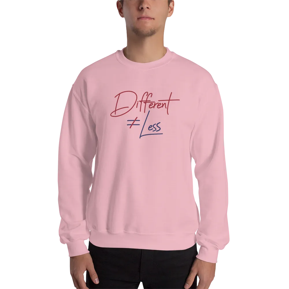Different Does Not Equal Less (Original Clean Design) Sweatshirt Light Colors