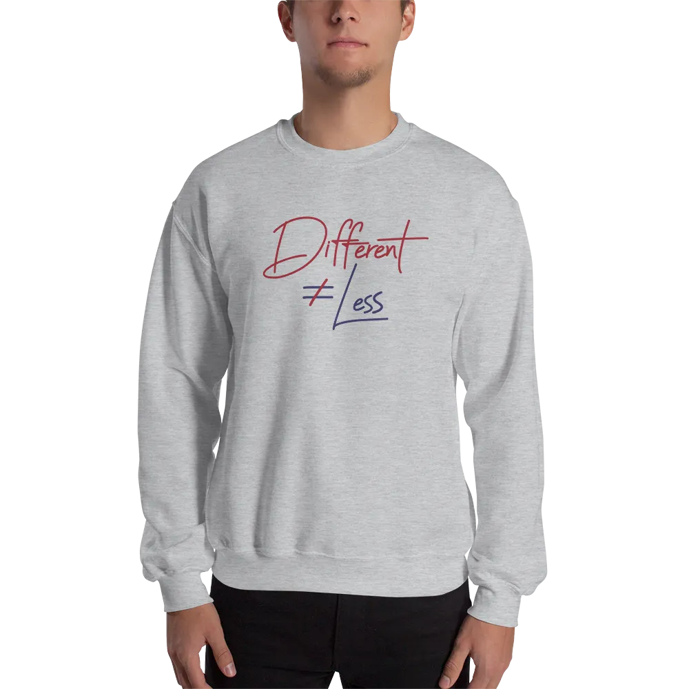 Different Does Not Equal Less (Original Clean Design) Sweatshirt Light Colors