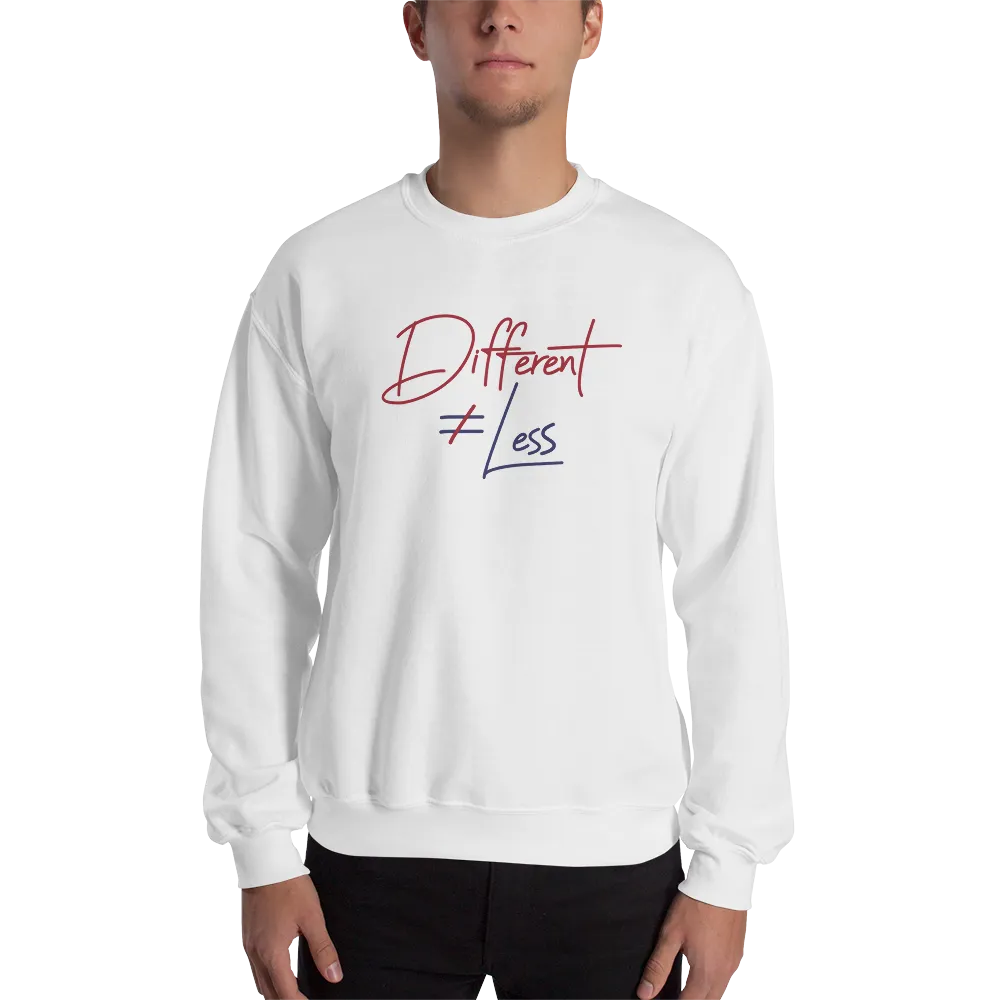 Different Does Not Equal Less (Original Clean Design) Sweatshirt Light Colors