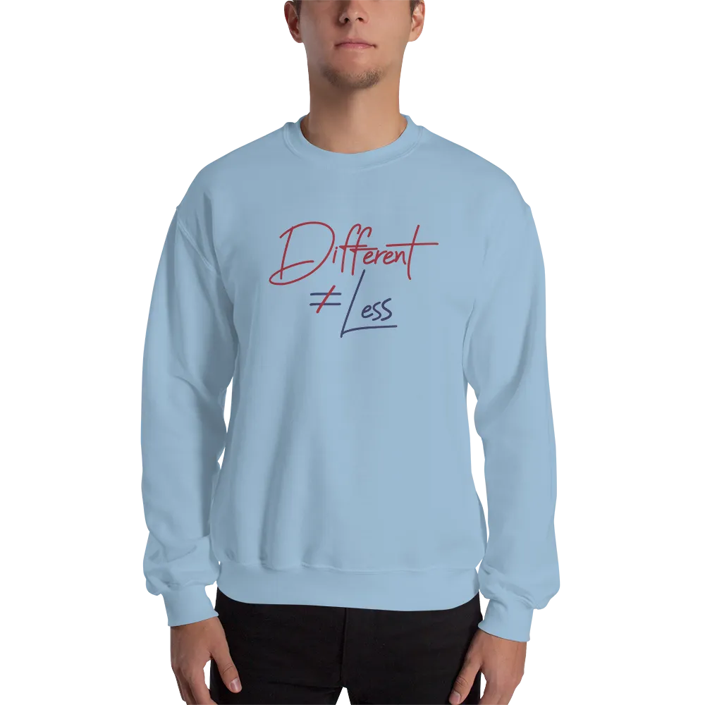 Different Does Not Equal Less (Original Clean Design) Sweatshirt Light Colors