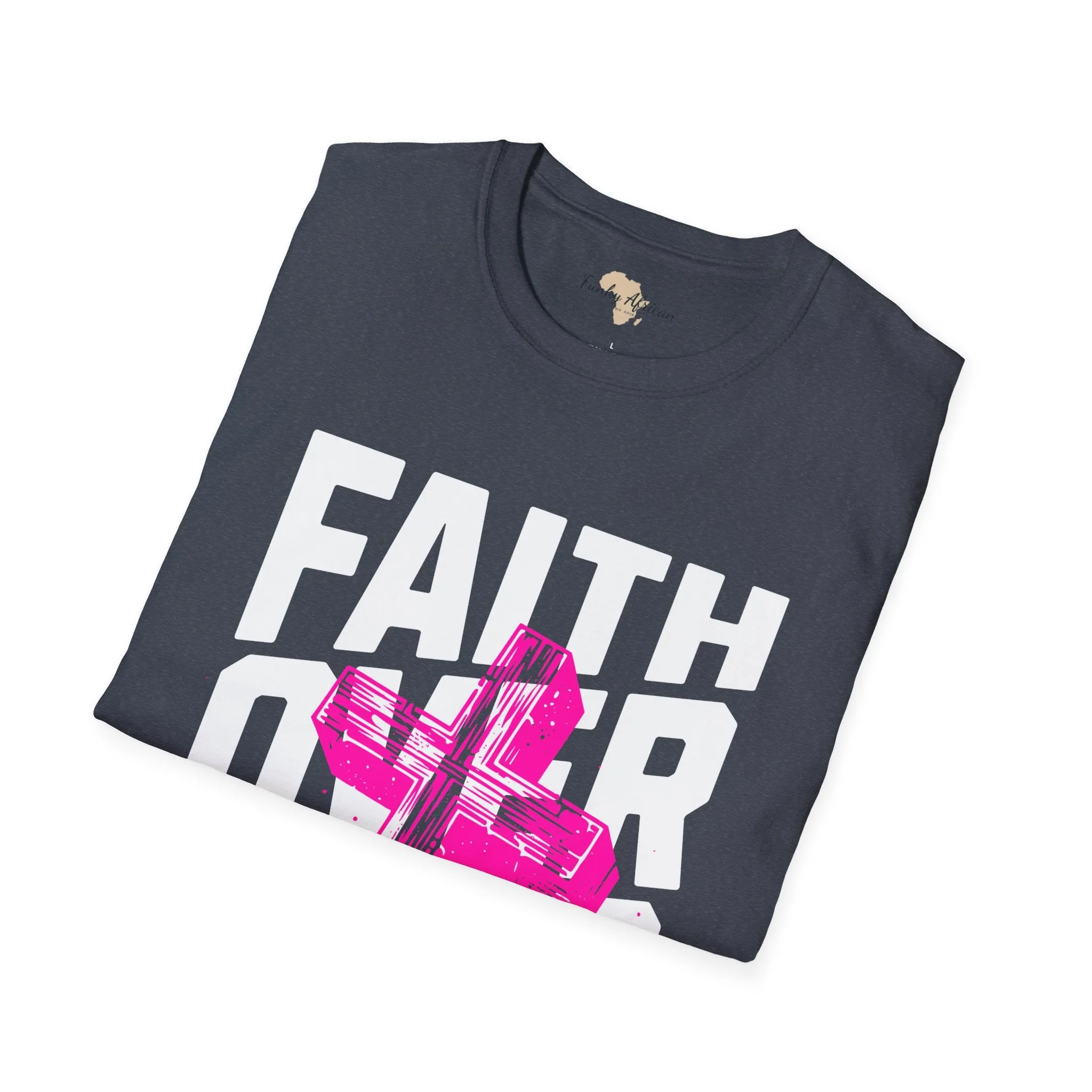 Faith over fear unisex tee