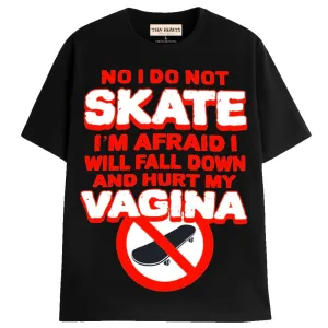 I DON’T SKATE