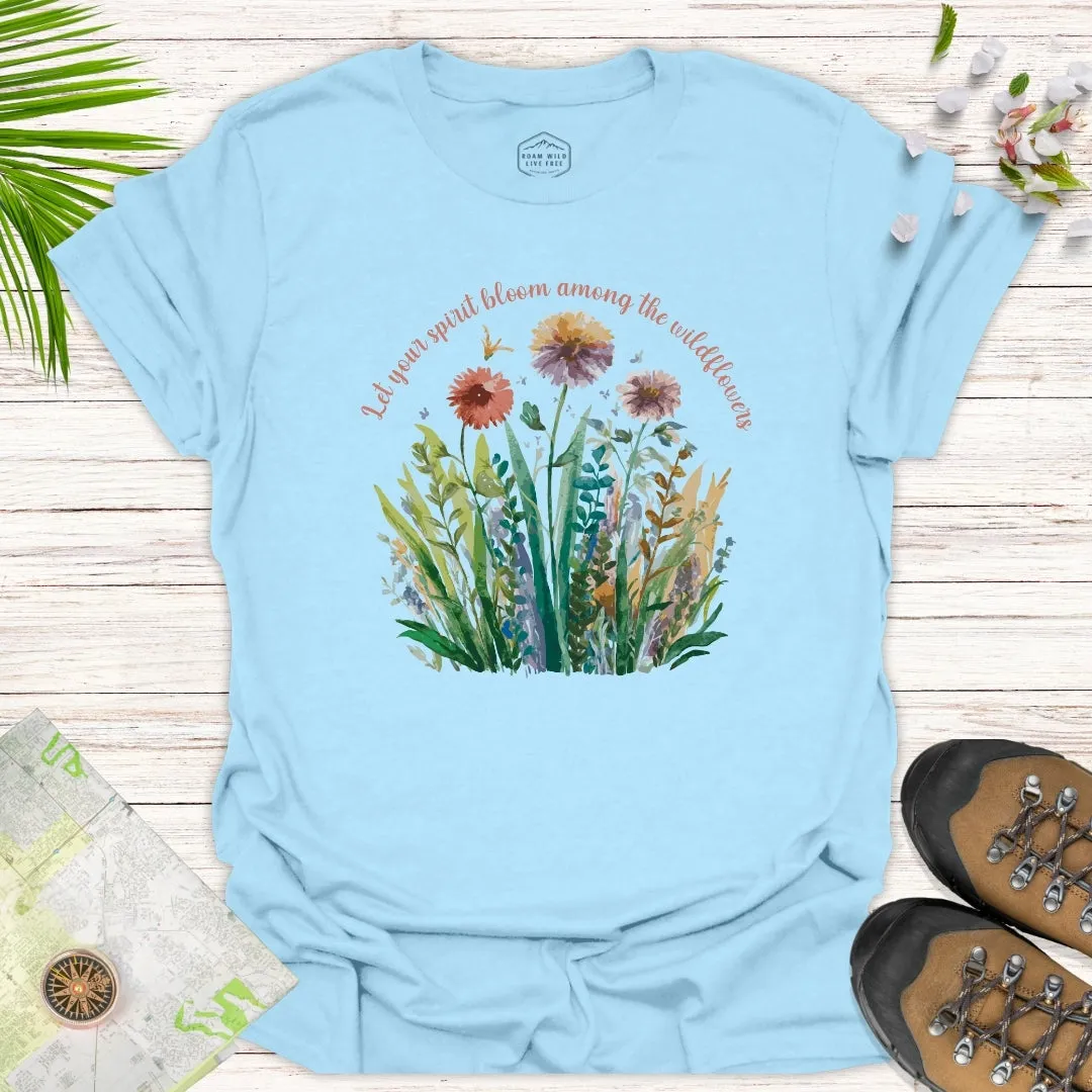 Let Your Spirit Bloom Among The Wildflowers Unisex T-Shirt