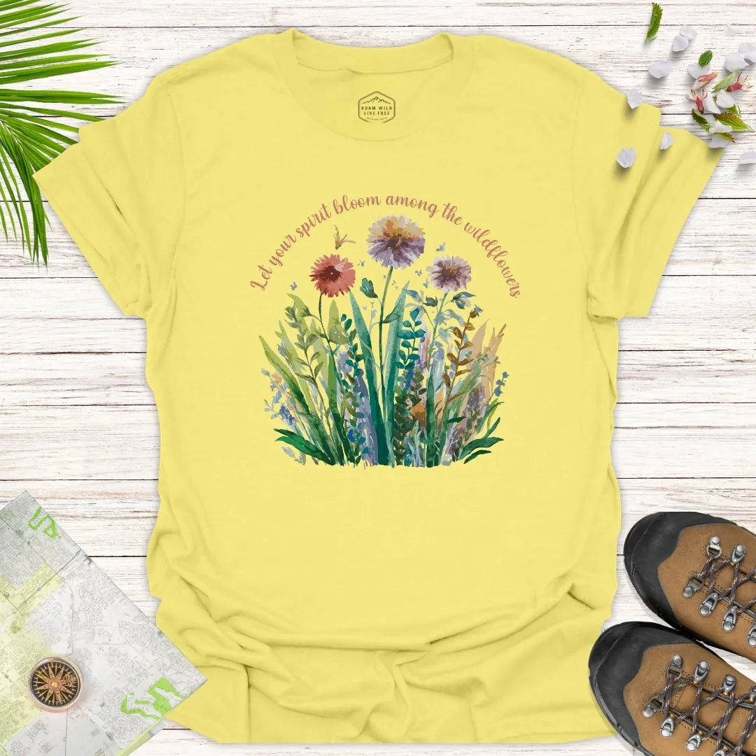 Let Your Spirit Bloom Among The Wildflowers Unisex T-Shirt
